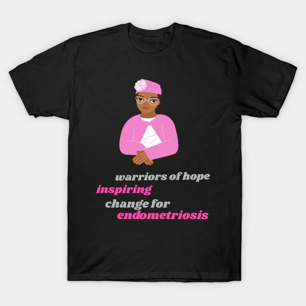 warriors of hope: inspiring change for Endometriosis T-Shirt by Zipora